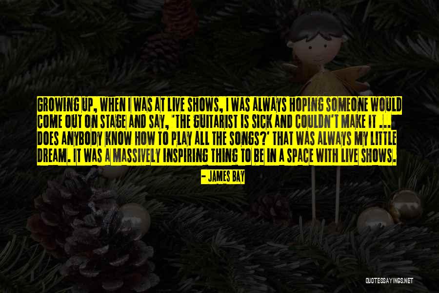 Juanchy Mejia Quotes By James Bay Juanchy Mejia Quotes By James Bay