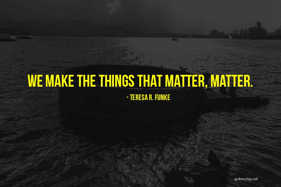 Juaneda Palma Quotes By Teresa R. Funke Juaneda Palma Quotes By Teresa R. Funke