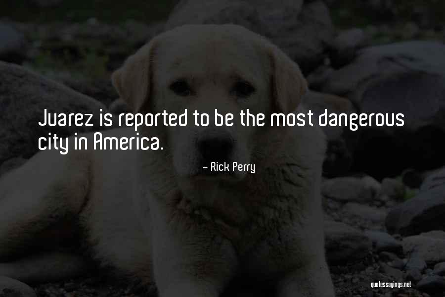 Juarez Quotes By Rick Perry