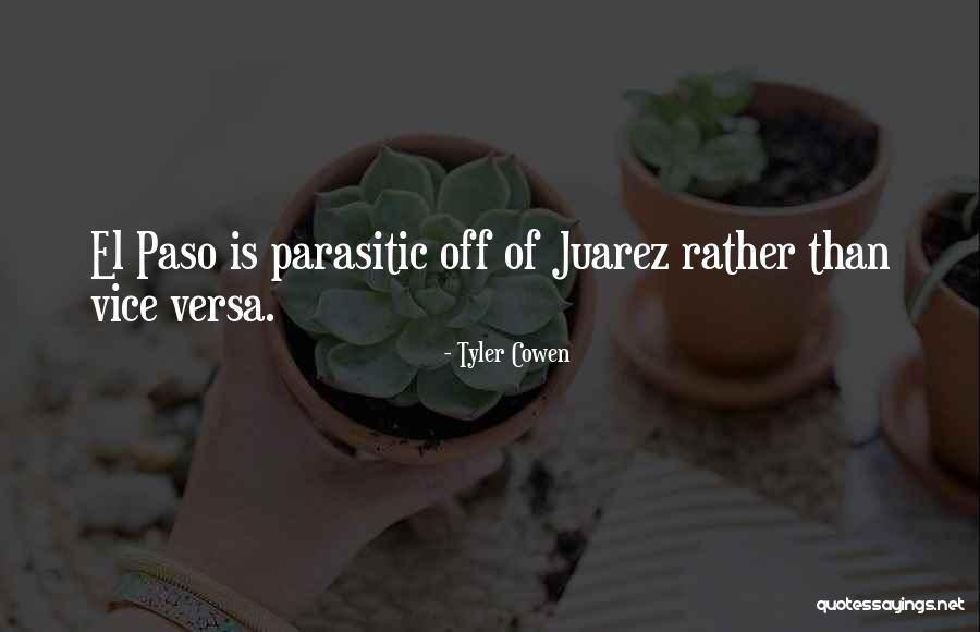 Juarez Quotes By Tyler Cowen Juarez Quotes By Tyler Cowen