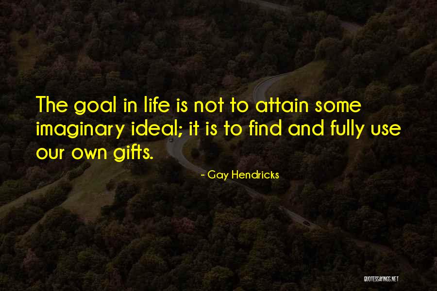 Jucause Quotes By Gay Hendricks Jucause Quotes By Gay Hendricks