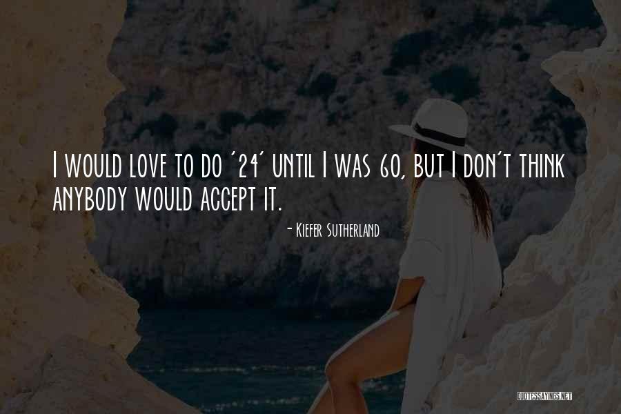 Jucci Bathtubs Quotes By Kiefer Sutherland Jucci Bathtubs Quotes By Kiefer Sutherland