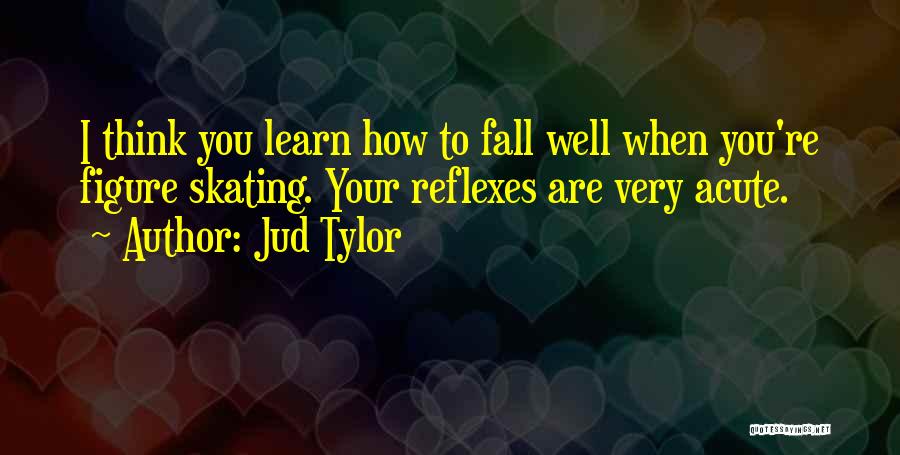 Jud Tylor Quotes 728487