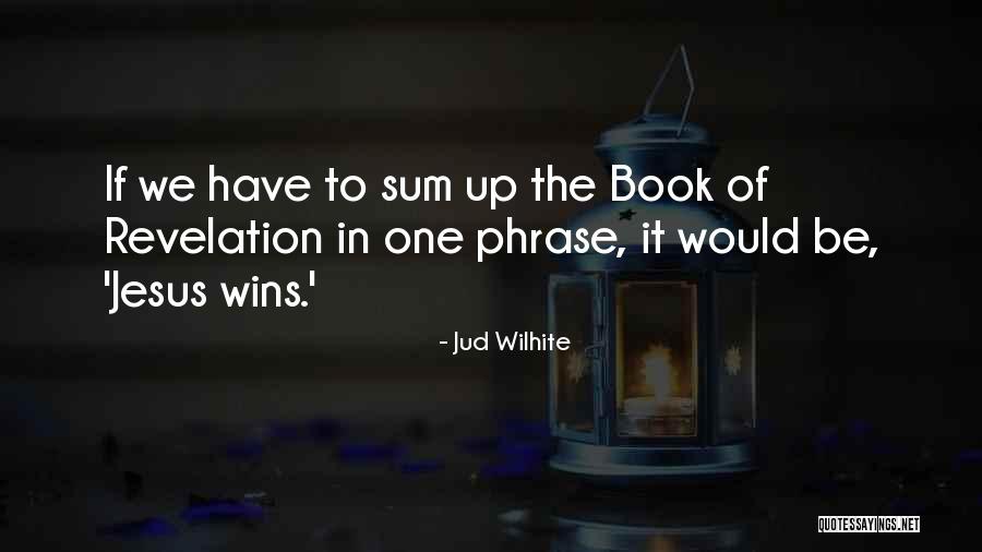 Jud Wilhite Quotes 1449457 Jud Wilhite Quotes 1449457