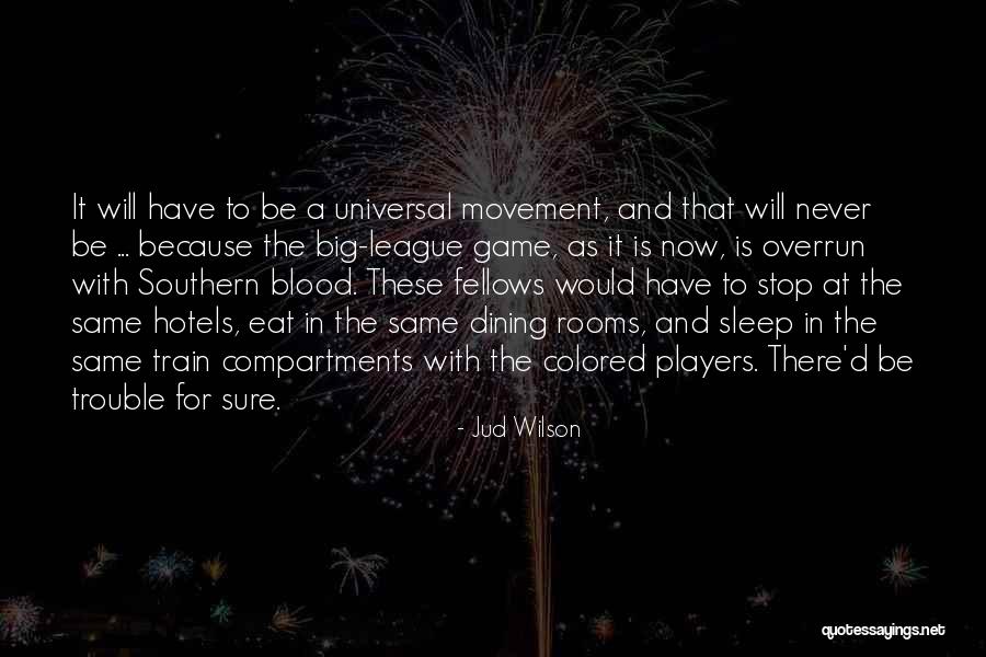 Jud Wilson Quotes 227724