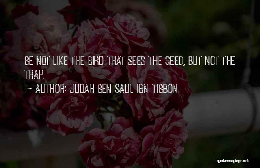 Judah Ben Saul Ibn Tibbon Quotes 526022