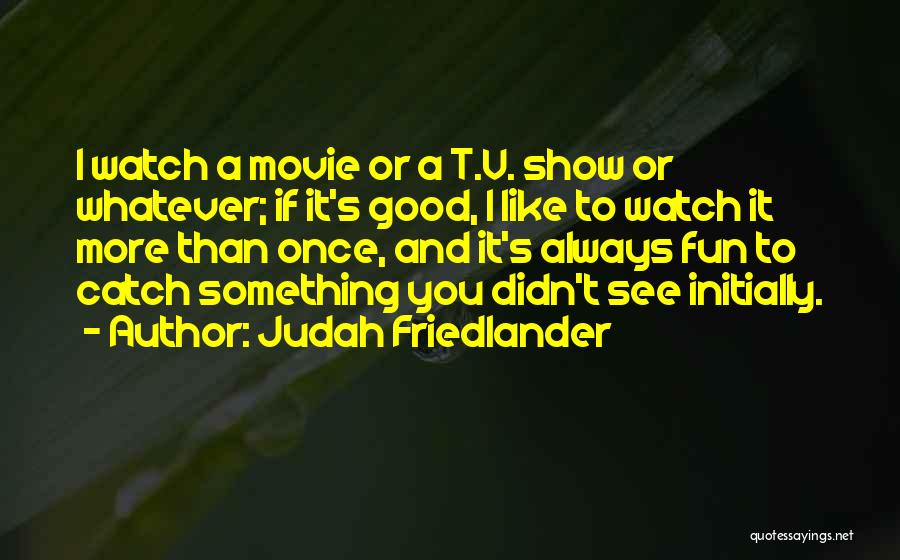 Judah Friedlander Quotes 1999186