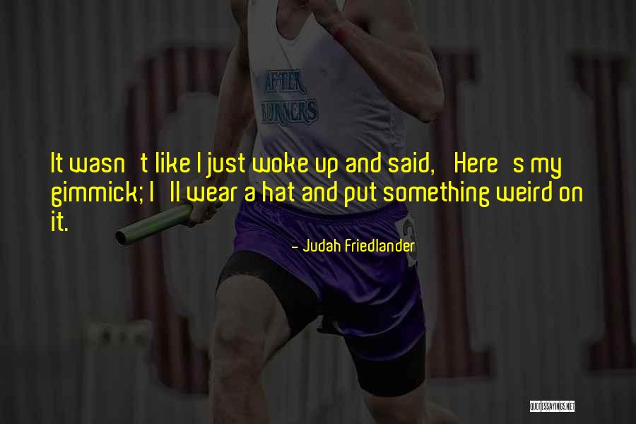 Judah Friedlander Quotes 2239440