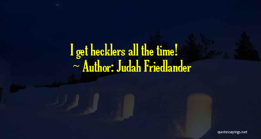 Judah Friedlander Quotes 260758