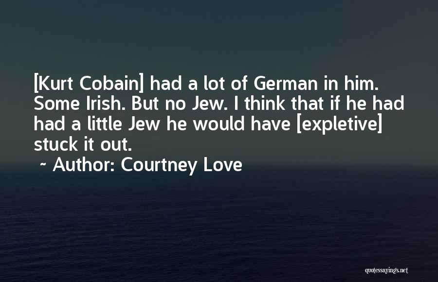 Judaism And Love Quotes By Courtney Love
