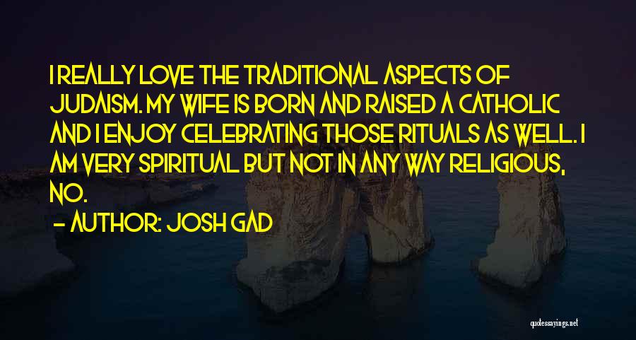 Judaism And Love Quotes By Josh Gad