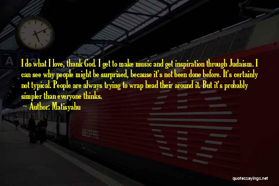 Judaism And Love Quotes By Matisyahu