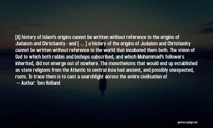Judaism Christianity And Islam Quotes By Tom Holland