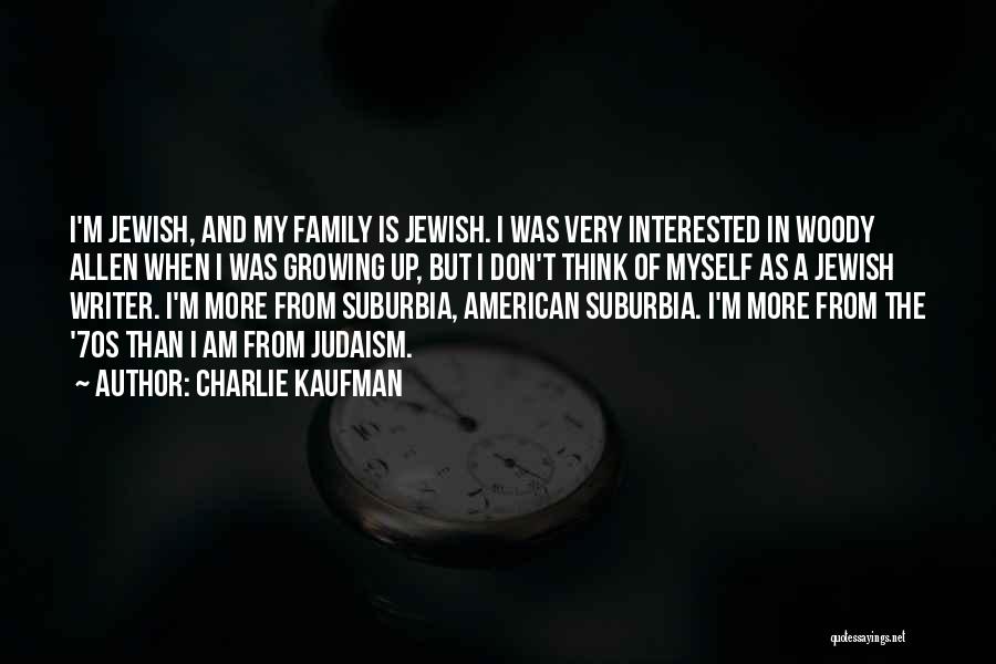 Judaism Quotes By Charlie Kaufman