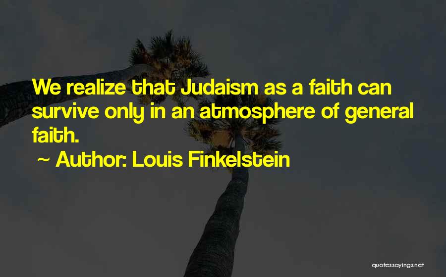 Judaism Quotes By Louis Finkelstein