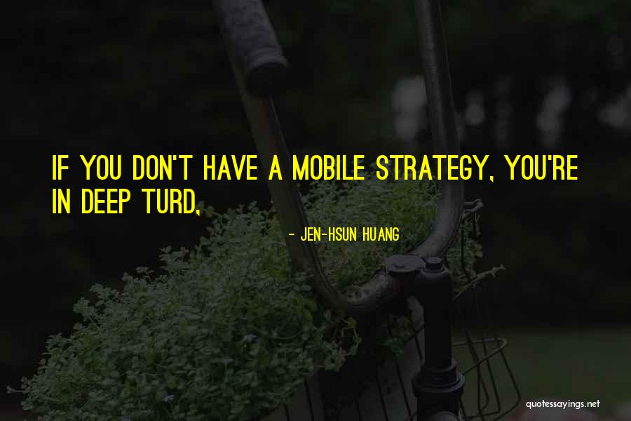 Judaismo Ortodoxo Quotes By Jen-Hsun Huang Judaismo Ortodoxo Quotes By Jen-Hsun Huang