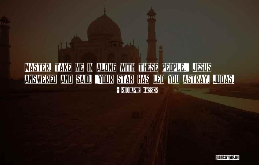 Judas Me Quotes By Rodolphe Kasser