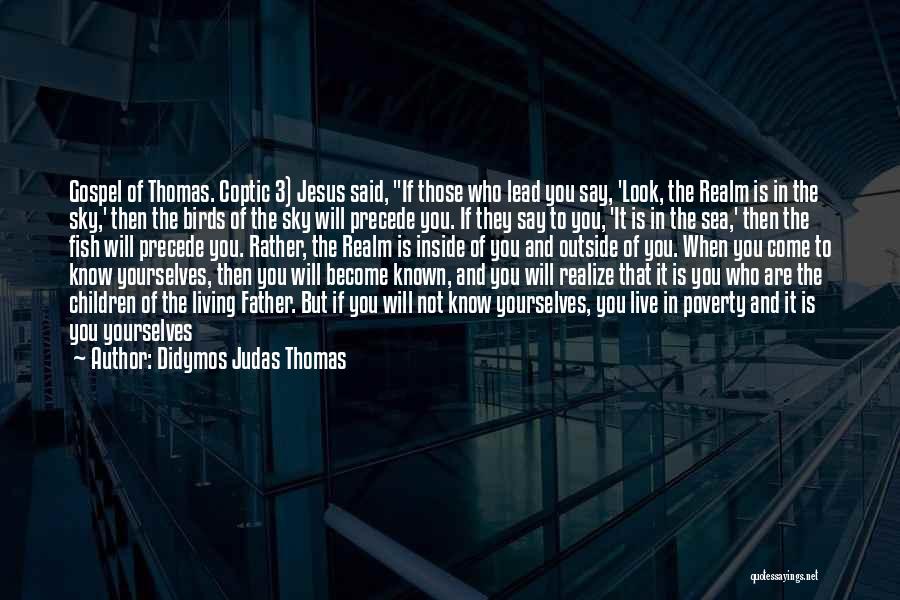 Judas Quotes By Didymos Judas Thomas