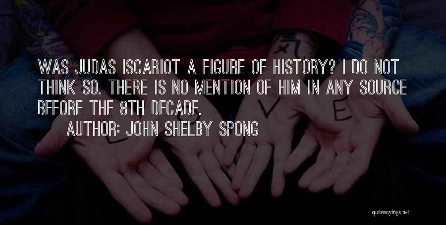 Judas Quotes By John Shelby Spong