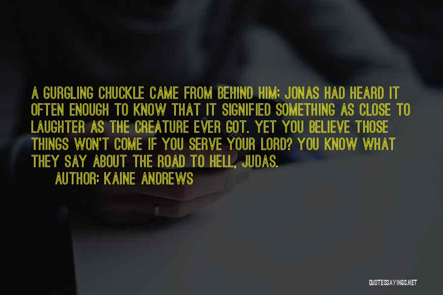 Judas Quotes By Kaine Andrews