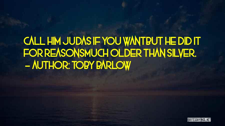 Judas Quotes By Toby Barlow