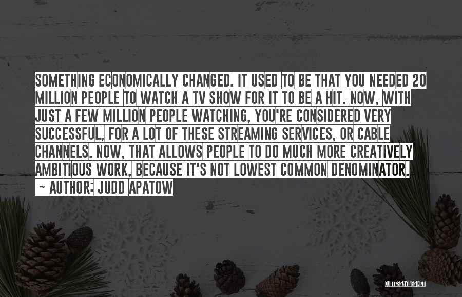 Judd Apatow Quotes 1964408