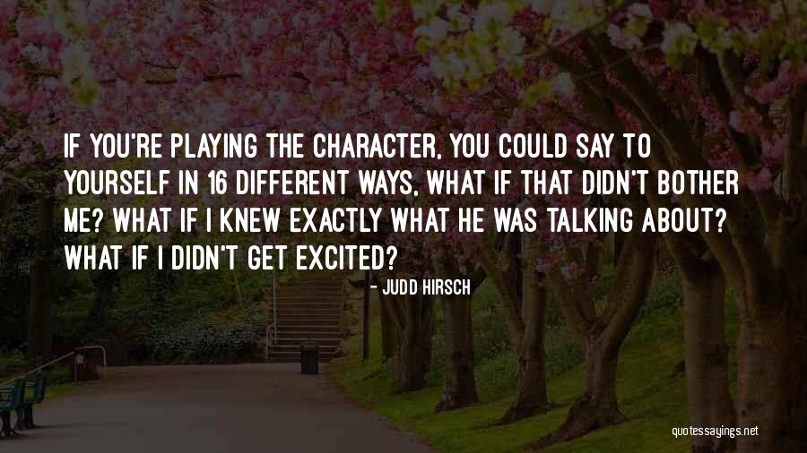 Judd Hirsch Quotes 924520