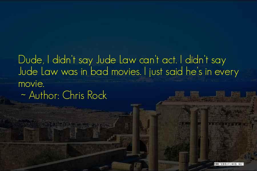 Jude Law Movie Quotes By Chris Rock