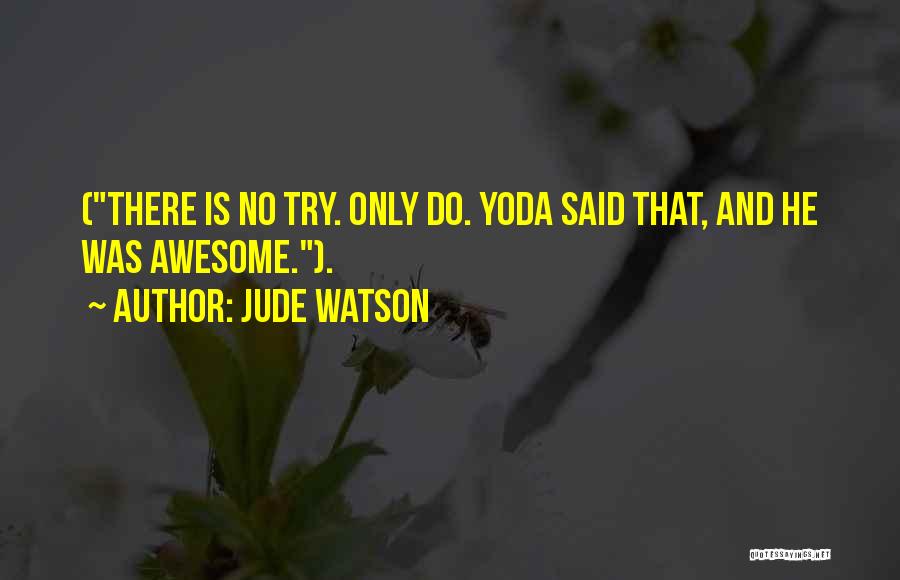 Jude Watson Quotes 2190630