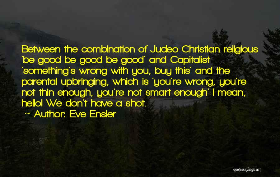 Judeo-christian Quotes By Eve Ensler