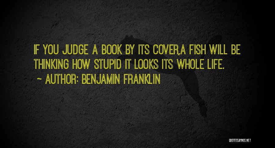 Judge A Book By Its Cover Quotes By Benjamin Franklin