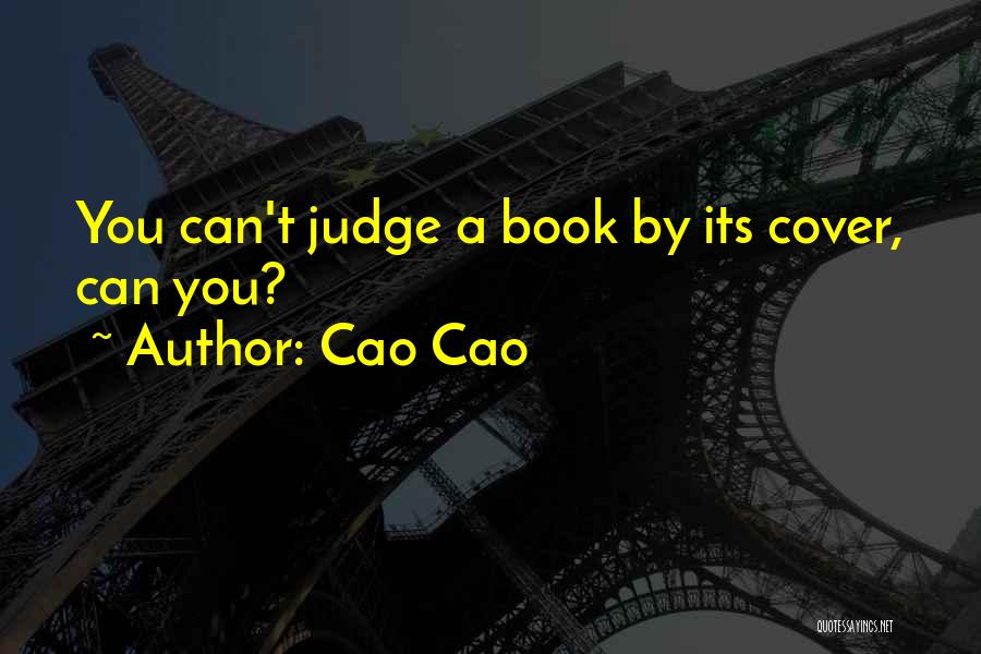 Judge A Book By Its Cover Quotes By Cao Cao