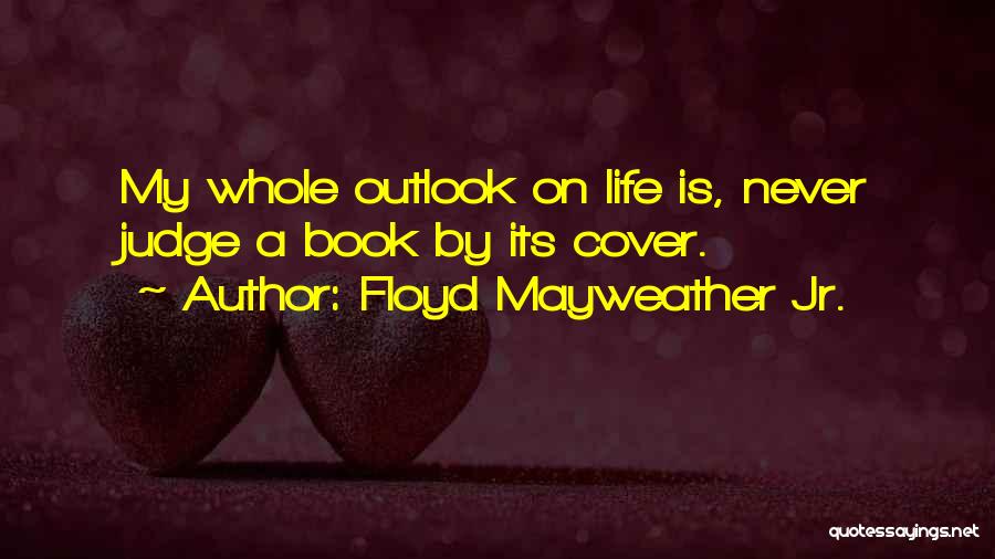 Judge A Book By Its Cover Quotes By Floyd Mayweather Jr.