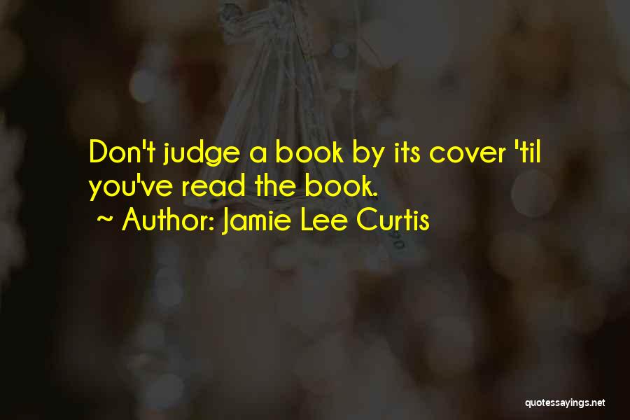 Judge A Book By Its Cover Quotes By Jamie Lee Curtis