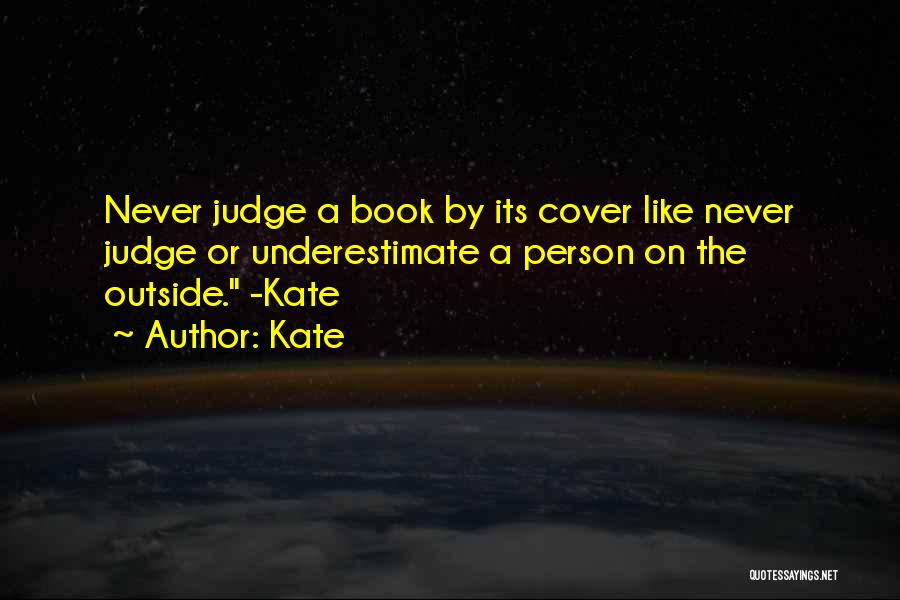 Judge A Book By Its Cover Quotes By Kate