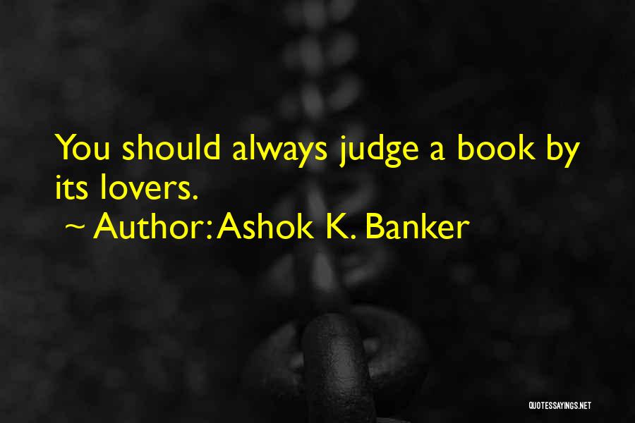 Judge A Book Quotes By Ashok K. Banker