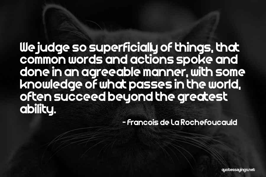 Judge Actions Not Words Quotes By Francois De La Rochefoucauld