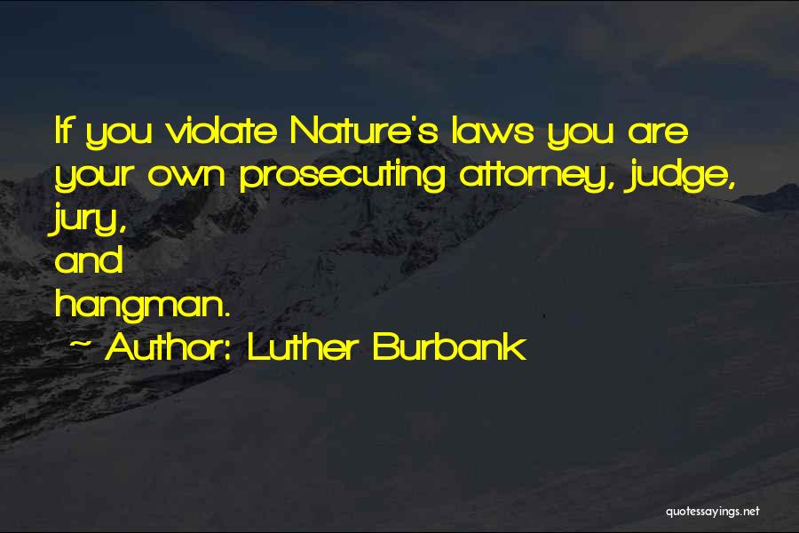 Judge And Jury Quotes By Luther Burbank