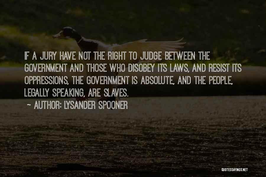 Judge And Jury Quotes By Lysander Spooner