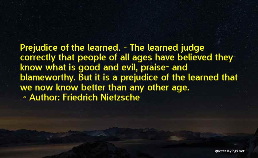 Judge And Prejudice Quotes By Friedrich Nietzsche