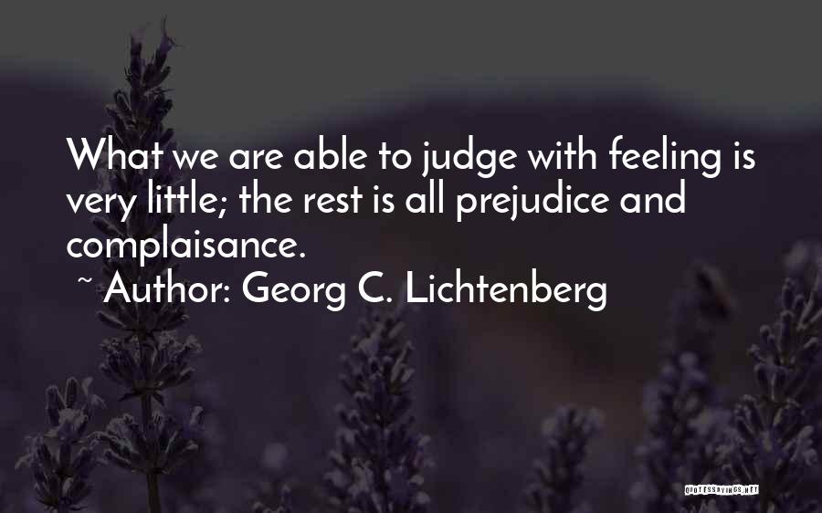 Judge And Prejudice Quotes By Georg C. Lichtenberg
