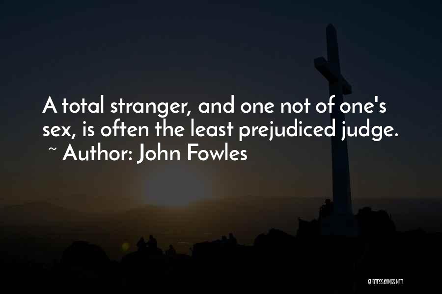 Judge And Prejudice Quotes By John Fowles