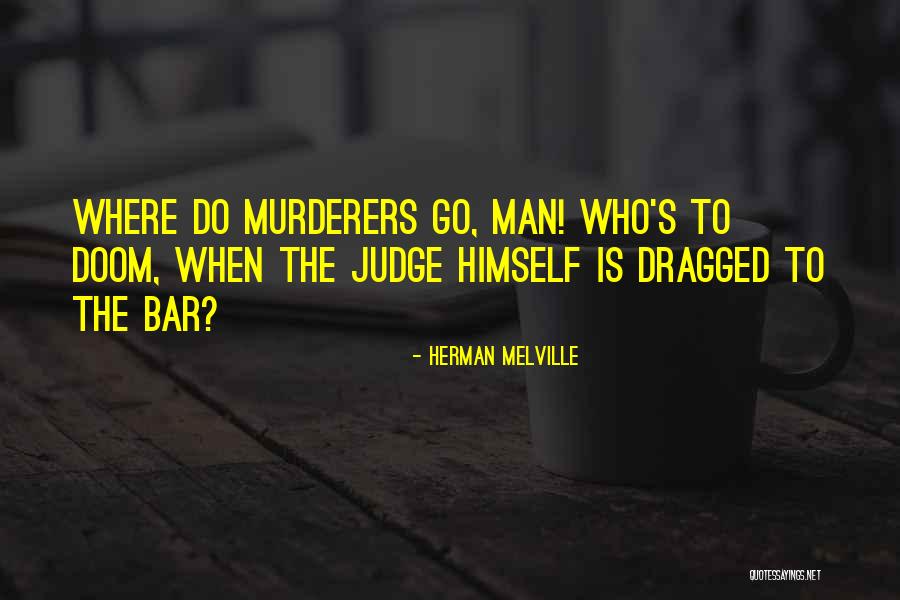 Judge Doom Quotes By Herman Melville Judge Doom Quotes By Herman Melville