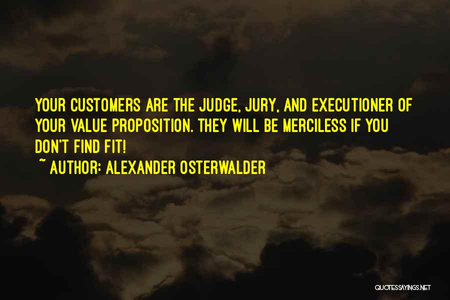 Judge Jury And Executioner Quotes By Alexander Osterwalder