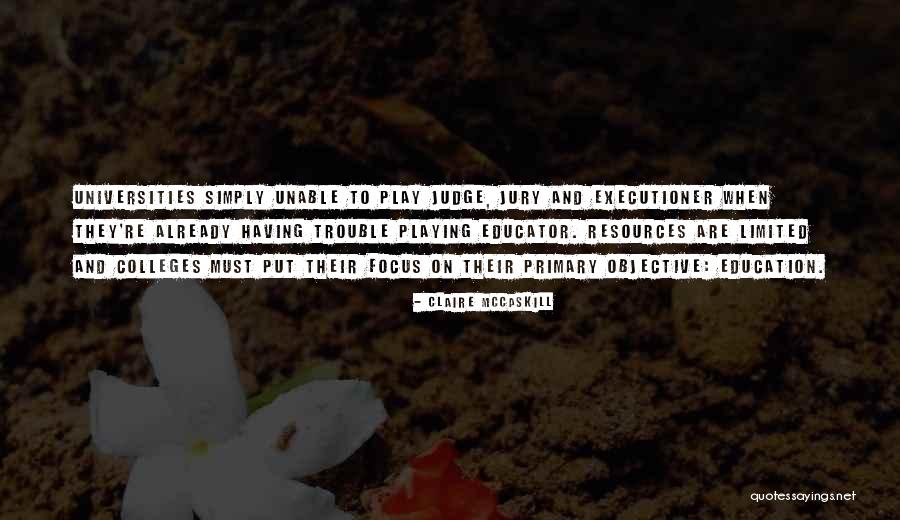 Judge Jury And Executioner Quotes By Claire McCaskill Judge Jury And Executioner Quotes By Claire McCaskill