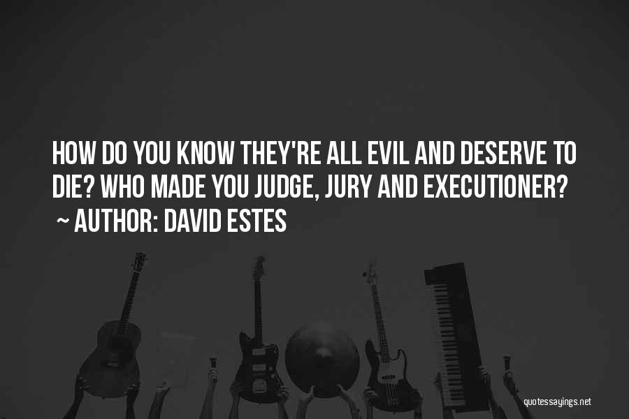 Judge Jury And Executioner Quotes By David Estes