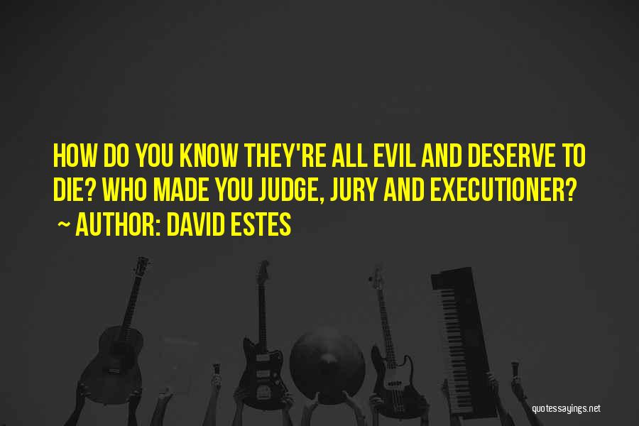 Judge Jury Executioner Quotes By David Estes
