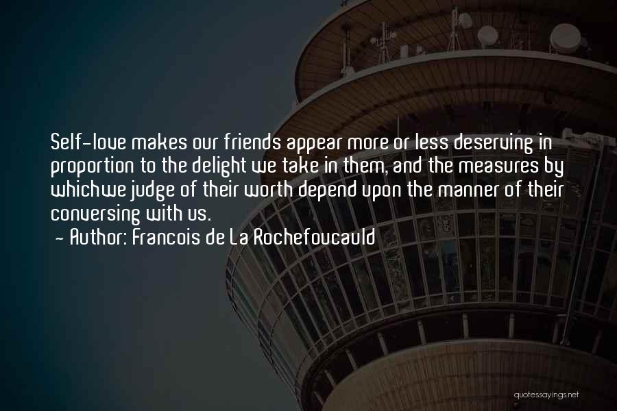 Judge Less Love More Quotes By Francois De La Rochefoucauld