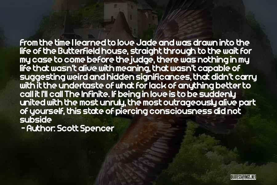 Judge Less Love More Quotes By Scott Spencer