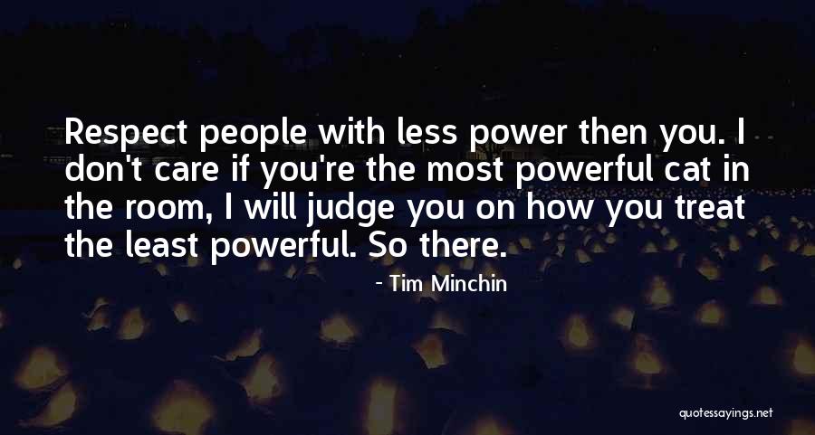 Judge Less Quotes By Tim Minchin Judge Less Quotes By Tim Minchin